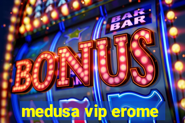 medusa vip erome